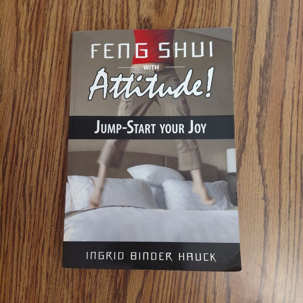 Feng Shui with Attitude! : Jump-Start Your Joy by Ingrid Binder Hauck 2008 PB